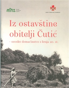 Iz ostavštine obitelji Čutić-seosko domaćinstvo s kraja 20. st.